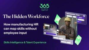 The hidden workforce: How manufacturing HR can map skills without employee input